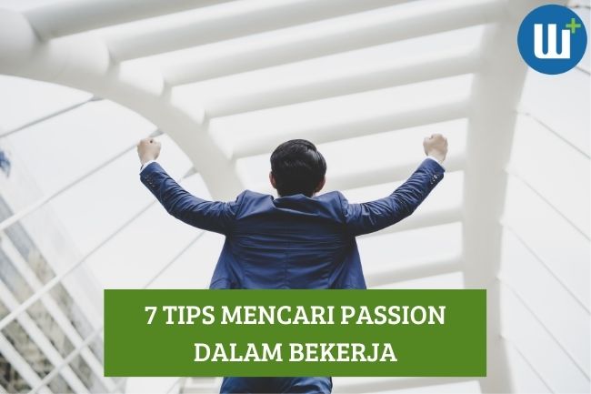 Inilah 7 Tips Mencari Passion dalam Bekerja